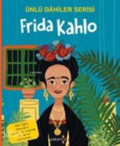Frida Kahlo / Ünlü Dahiler Serisi