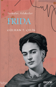 Frida; Tutku, Felaketler