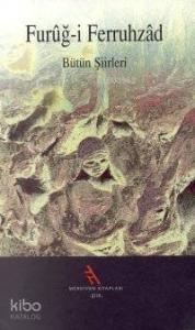 Furûğ-i Ferruhzâd| Bütün Şiirleri