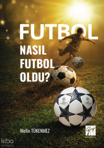 Futbol Nasıl Futbol Oldu?