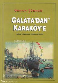 Galata'dan Karaköy'e; Bir Liman Hikayesi