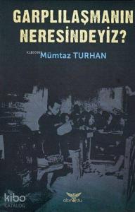 Garplılaşmanın Neresindeyiz?