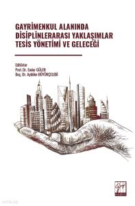 Gayrimenkul Alanında Disiplinlerarası Yaklaşımlar Tesis Yönetimi ve Geleceği