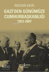 Gazi'den Günümüze Cumhurbaşkanlığı
