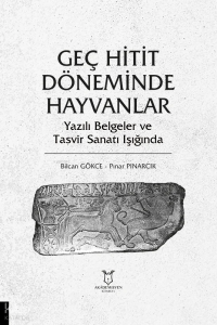 Geç Hitit Döneminde Hayvanlar - Yazılı Belgeler ve Tasvir Sanatı Işığında