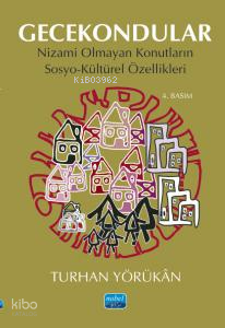 Gecekondular;Nizami Olmayan Konutların Sosyo-Kültürel Özellikleri