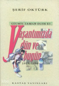 Geçmiş Zaman Olur Ki... Yaşantımızda Dün ve Bugün