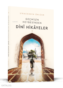 Geçmişin Heybesinden Dini Hikayeler 1. Cilt