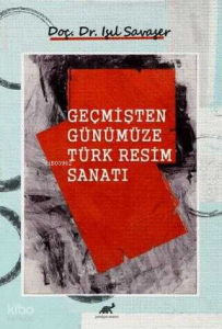Geçmişten Günümüze Türk Resim Sanatı