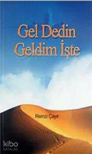 Gel Dedin Geldim İşte