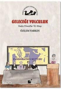 Geleceğe Yolculuk - Kadın Filozoflar 10. Kitap