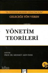 Geleceğe Yön Veren Yönetim Teorileri; ''21. Yüzyılın Modern Yönetimi İçin''
