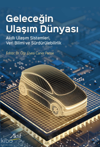 Geleceğin Ulaşım Dünyası;Akıllı Ulaşım Sistemleri, Veri Bilimi ve Sürdürülebilirlik