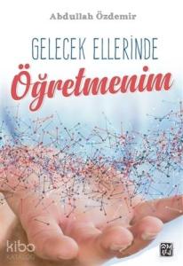 Gelecek Ellerinde Öğretmenim