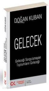 Gelecek; Geleceği Sorgulamayan Toplumların Geleceği