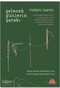 Gelecek Günlerin Şarabı; Metin Altıok Şiir Ödülü 2016 / Attila İlhan Şiir Ödülü 2016