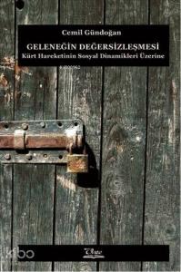 Geleneğin Değersizleşmesi; Kürt Hareketinin Sosyal Dinamikleri Üzerine