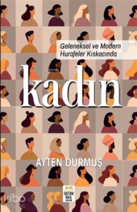 Geleneksel ve Modern Hurafeler Kıskacında Kadın