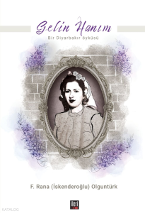 Gelin Hanım - Bir Diyarbakır Öyküsü