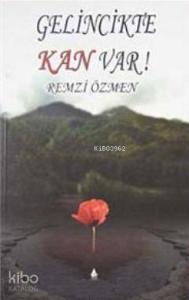 Gelincikte Kan Var!