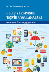 Gelir Vergisinde Teşvik Uygulamaları ( Muafiyetler, İstisnalar ve İndirimler )