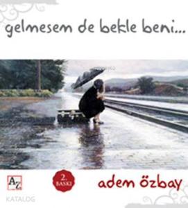 Gelmesem de Bekle Beni