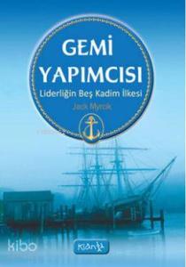 Gemi Yapımcısı; Liderliğin Beş Kadim İlkesi