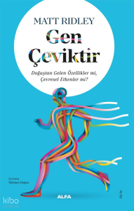 Gen Çeviktir;Doğuştan Gelen Özellikler mi, Çevresel Etkenler mi?
