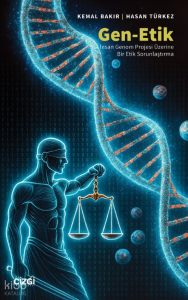 Gen-Etik;İnsan Genom Projesi Üzerine Bir Etik Sorunlaştırma