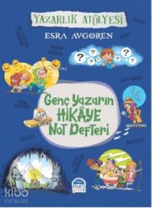 Genç Yazarın Hikaye Not Defteri; Yazarlık Atölyesi