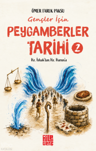 Gençler İçin Peygamberler Tarihi - 2;Hz. İshak’tan Hz. Harun’a