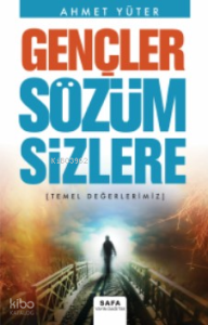 Gençler Sözüm Sizlere;(Temel Değerlerimiz)