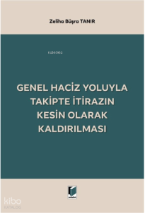 Genel Haciz Yoluyla Takipte İtirazın Kesin Olarak Kaldırılması