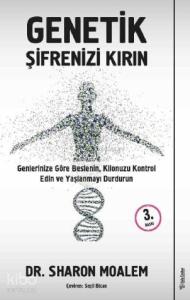 Genetik Şifrenizi Kırın; Genlerinize Göre Beslenin, Kilonuzu Kontrol Edin ve Yaşlanmayı Durdurun