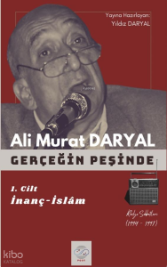 Gerçeğin Peşinde 1. Cilt;İnanç - İslâm