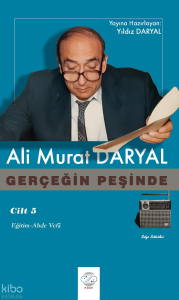 Gerçeğin Peşinde (Cilt 5);Eğitim - Ahde Vefa