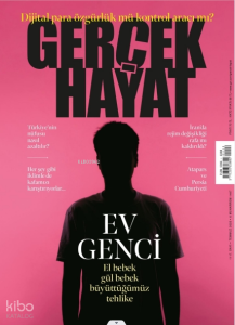 Gerçek Hayat Dergisi - Sayı 1117 (Temmuz 2025);Ev Genci El Bebek Gül Bebek Büyüttüğümüz Tehlike