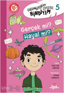 Gerçek mi? Hayal mi?;Düşünüyorum Öyleyse Hindiyim 5
