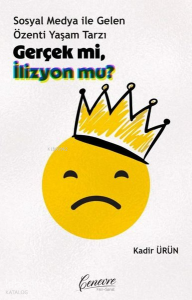 Gerçek mi İlüzyon mu? Sosyal Medya İle Gelen Özenti Yaşam Tarzı