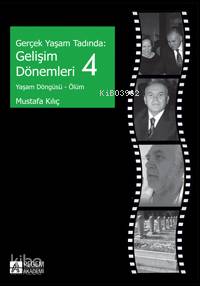 Gerçek Yaşam Tadında: Gelişim Dönemleri 4; Yaşam Döngüsü - Ölüm