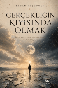 Gerçekliğin Kıyısında Olmak