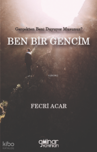 Gerçekten Beni Duyuyor Musunuz? Ben Bir Gencim