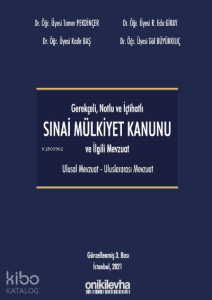 Gerekçeli - Notlu - İçtihatlı Sınai Mülkiyet Kanunu ve İlgili Mevzuat (Ulusal - Uluslararası)