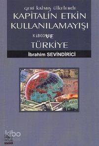 Geri Kalmış Ülkelerde Kapitalin Etkin Kullanılamayışı ve Türkiye
