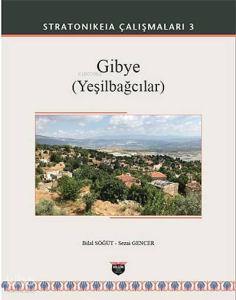 Gibye (Yeşilbağcılar) - Stratonikeia Çalışmaları 3