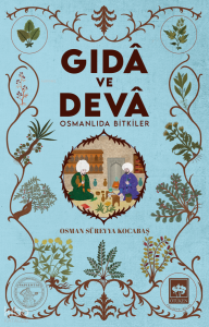 Gıdâ ve Devâ;Osmanlıda Bitkiler