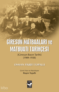 Giresun Matbaaları ve Matbuatı Tarihçesi;(Giresun Basın Tarihi 1909-1938)