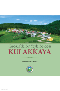 Giresunda Bir Yayla Beldesi  Kulakkaya