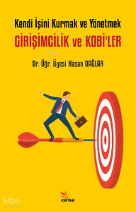 Girişimcilik ve Kobi’ler;Kendi İşini Kurmak ve Yönetmek