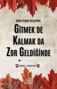 Gitmek De Kalmak Da Zor Geldiğinde